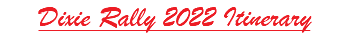 Dixie Rally 2022 Itinerary